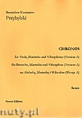 Okładka: Przybylski Bronisław Kazimierz, Chronos na altówkę, marimbę, wibrafon (Wersja A  partytura + głosy, ca 4')