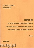 Okładka: Przybylski Bronisław Kazimierz, Chronos na skrzypce, altówkę, wibrafon (Wersja A  partytura + głosy, ca 4')