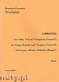 Okładka: Przybylski Bronisław Kazimierz, Chronos na skrzypce, altówkę, wibrafon (Wersja F  partytura + głosy, ca 4')