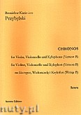 Okadka: Przybylski Bronisaw Kazimierz, Chronos na skrzypce, wiolonczel, ksylofon (Wersja B  partytura + gosy, ca 4')