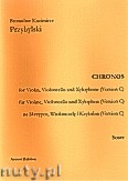 Okadka: Przybylski Bronisaw Kazimierz, Chronos na skrzypce, wiolonczel, ksylofon (Wersja C  partytura + gosy, ca 4')
