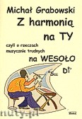 Okładka: Grabowski Michał, Z harmonią na TY - Z harmonia na TY czyli o rzeczach muzycznie trudnych na wesoło