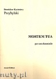 Okładka: Przybylski Bronisław Kazimierz, Mortem Tua - per coro femminile