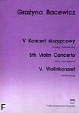 Okładka: Bacewicz Grażyna, V Koncert skrzypcowy (wyciąg fortepianowy)