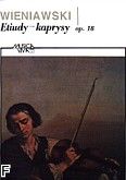 Okadka: Wieniawski Henryk, Etiudy - kaprysy op.18 na skrzypce z towarzyszeniem drugich skrzypiec (partytura + gosy)
