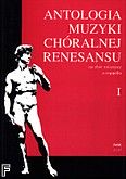 Okładka: Wiechowicz Stanisław, Antologia muzyki chóralnej Renesansu na chór mieszany teksty oryginalne; z. 1 (partytura)