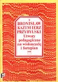 Okadka: Przybylski Bronisaw Kazimierz, Utwory pedagogiczne