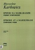 Okadka: Karowicz Mieczysaw, Epizod na maskaradzie. Poemat symfoniczny op. 14