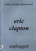 Okadka: Clapton Eric, Eric Clapton - Unplugged - teksty, akordy, tumaczenia