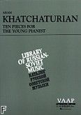 Okadka: Chaczaturian Aram, 10 Pieces For The Young Pianist