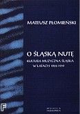Okadka: Pomieski Mateusz, O lsk nut - Kultura muzyczna lska w latach 1922 - 1939