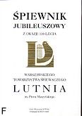 Okadka: , piewnik jubileuszowy z okazji 110-lecia Warszawskiego Towarzystwa piewaczego LUTNIA im. P. Maszyskiego