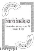 Okadka: Kayser Heinrich Ernst, 36 Etiud na skrzypce, op. 20 (etiudy 1-18)