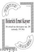 Okadka: Kayser Heinrich Ernst, 36 Etiud na skrzypce, op. 20 (Etiudy 19-36)