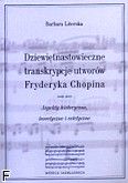 Okadka: Literska Barbara, Dziewitnastowieczne transkrypcje utworw Fryderyka Chopina