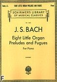 Okadka: Bach Johann Sebastian, Eight Little Organ Preludes and Fugues