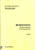 Okadka: Przybylski Bronisaw Kazimierz, Rubinstein. Metamorphoses for string quartet (partytura + gosy)