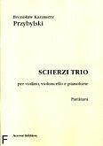 Okadka: Przybylski Bronisaw Kazimierz, Scherzi trio per violino, violoncello e pianoforte (partytura+gosy)