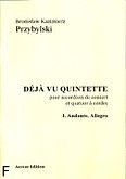 Okadka: Przybylski Bronisaw Kazimierz, Deja vu quintette na akordeon koncertowy i kwartet smyczkowy