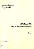 Okadka: Przybylski Bronisaw Kazimierz, Folklore. Suite for chamber string orchestra