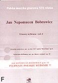 Okadka: Bobrowicz Jan Nepomucen, Jan Nepomucen Bobrowicz - utwory wybrane vol. I