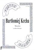 Okadka: Krcha Bartomiej, Muzyka na flet i klarnet (partytura + gosy)
