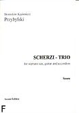 Okadka: Przybylski Bronisaw Kazimierz, Scherzi - Trio for soprano sax, guitar and accordion (score + parts)