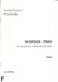 Okładka: Przybylski Bronisław Kazimierz, Scherzi - Trio for soprano sax, violoncello and piano (score + parts)