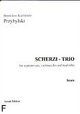 Okadka: Przybylski Bronisaw Kazimierz, Scherzi - Trio for soprano sax, violoncello and marimba (score + parts)