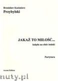 Okadka: Przybylski Bronisaw Kazimierz, Jaka to mio... kolda na chr eski (partytura+gosy)