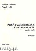 Okadka: Przybylski Bronisaw Kazimierz, Pie o onierzach z Westerplatte na chr mski (partytura+gosy)