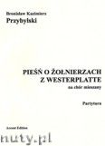 Okadka: Przybylski Bronisaw Kazimierz, Pie o onierzach z Westerplatte na chr mieszany (partytura+gosy)
