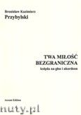 Okadka: Przybylski Bronisaw Kazimierz, Twa mio bezgraniczna. Kolda na gos i akordeon