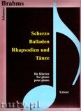 Okadka: Brahms Johannes, Scherzo, Balladen, Rhapsodien und Tnze fr Klavier