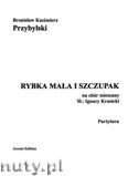 Okadka: Przybylski Bronisaw Kazimierz, Rybka maa i szczupak na chr mieszany (SATB) (partytura + gosy)