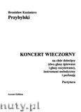 Okadka: Przybylski Bronisaw Kazimierz, Koncert wieczorny na chr dziecicy (dwa gosy piewane i gosy recytowane), instrument melodyczny i perkusj (partytura + gosy)