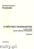 Okadka: Przybylski Bronisaw Kazimierz, O mj miy rozmarynie na chr eski (SSAA) wg mel. ludowej z Wielkopolski (partytura + gosy)