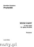 Okadka: Przybylski Bronisaw Kazimierz, Mysz i Kot na chr mski (TTBB) do sw Ignacego Krasickiego (partytura + gosy)