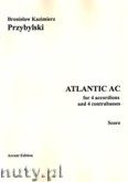 Okadka: Przybylski Bronisaw Kazimierz, Atlantic AC for 4 accordions and 4 contrabasses (score + parts)