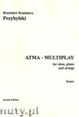 Okładka: Przybylski Bronisław Kazimierz, ATMA-MULTIPLAY 1 for oboe, piano and strings (score + parts)