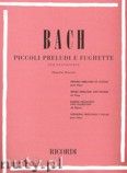 Okadka: Bach Johann Sebastian, Piccoli Preludi e Fughette per Pianoforte