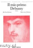 Okadka: Debussy Claude, Il Mio Primo Debussy