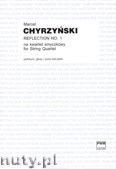 Okadka: Chyrzyski Marcel, Reflection no. 1 na kwartet smyczkowy - partytura + gosy
