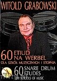Okadka: Grabowski Witold, 60 etiud na werbel dla Szk Muzycznych I stopnia