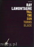 Okadka: LaMontagne Ray, Till The Sun Turns Black