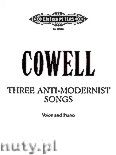 Okadka: Cowell Henry, Three Anti - Modernist Songs for Voice and Piano
