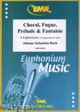 Okadka: Bach Johann Sebastian, Choral, Fugue, Prlude & Fantaisie - Euphonium