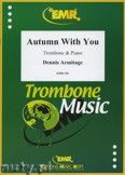 Okadka: Armitage Dennis, Autumn With You - Trombone
