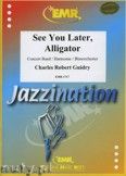 Okadka: Guidry Charles Robert, See You Later, Alligator - Wind Band