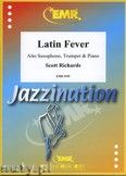 Okadka: Richards Scott, Latin Fever for Alto Saxophone, Trumpet and Piano